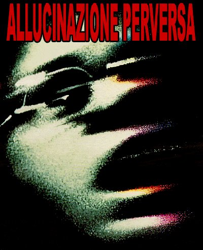 Recensione : Allucinazione Perversa