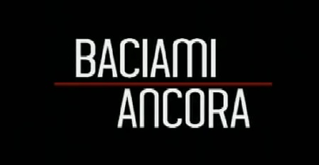 Baciami ancora, teaser trailer