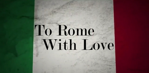 To Rome With Love, trailer