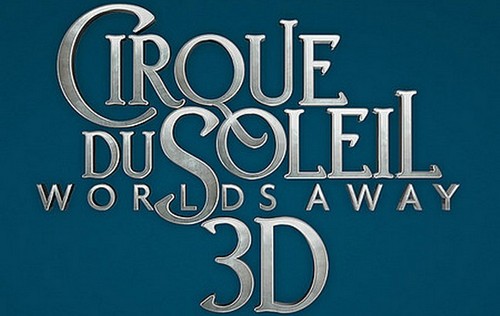 Cirque du Soleil: Worlds Away 3D, primo poster e trailer 