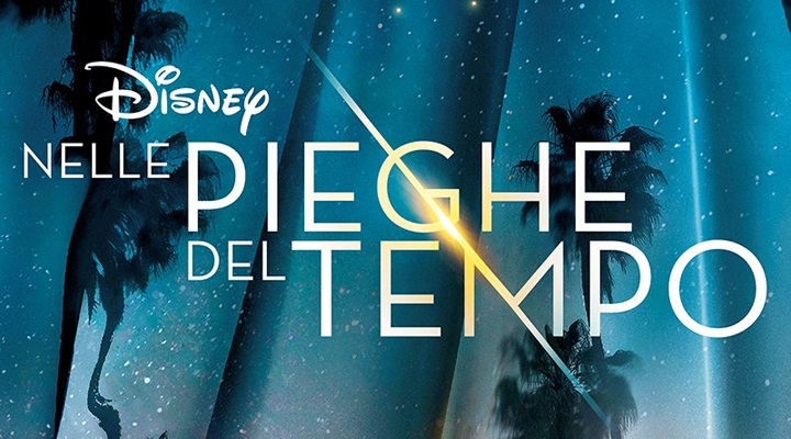 Disney Nelle Pieghe del Tempo, Trailer e Poster Italiano Ufficiale